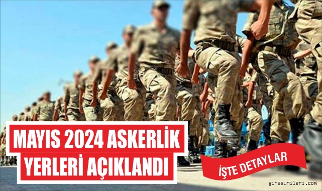 Mayıs 2024 Askerlik Yerleri Açıklandı İşte Detaylar Gündem Giresun